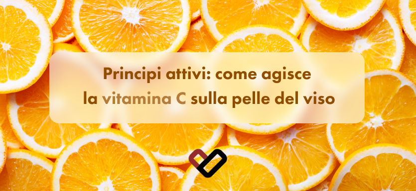 Principi attivi: come agisce la vitamina C sulla pelle del viso