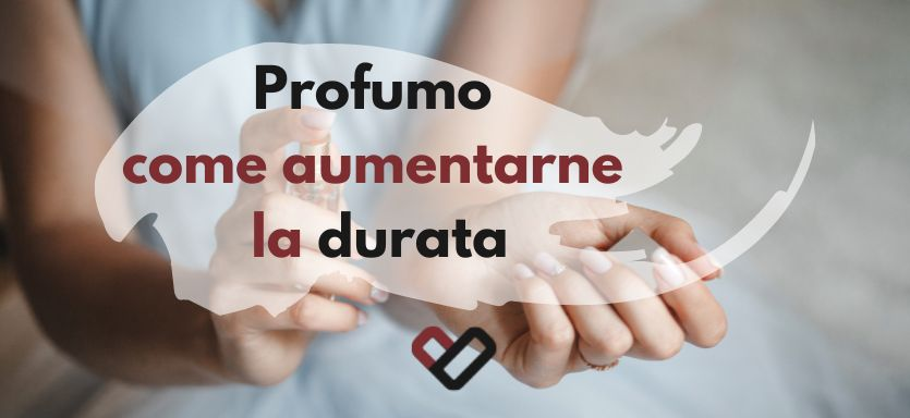Profumo: come e dove spruzzarlo per farlo durare più a lungo 