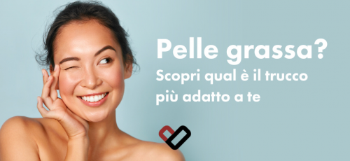 Come truccare la pelle grassa