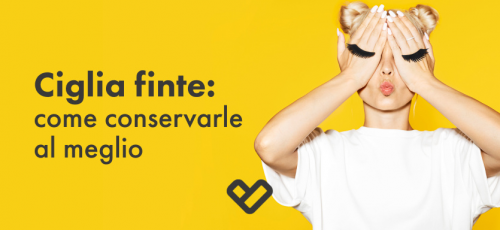 come togliere pulire e conservare le ciglia finte